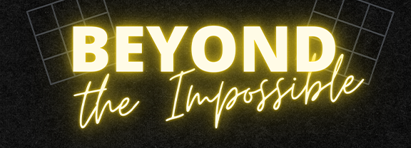 Beyond the Impossible